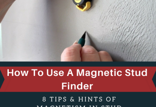 How To Use A Magnetic Stud Finder – Tips & Hints of Magnetism in Stud Finding