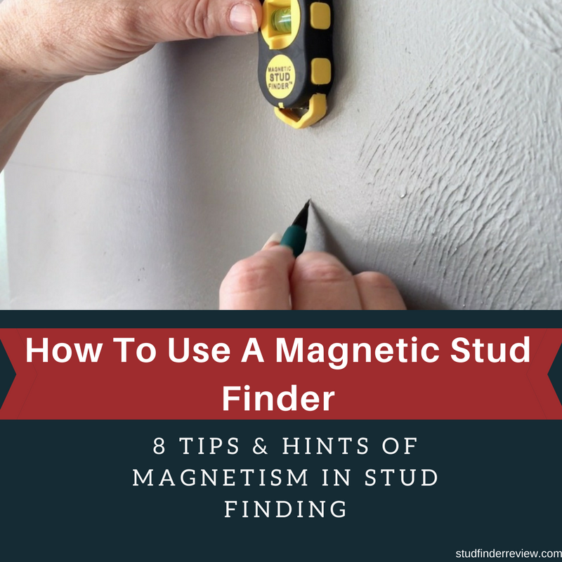How To Use A Magnetic Stud Finder Tips Amp Hints Of Magnetism